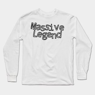 massive legend meme gift Long Sleeve T-Shirt